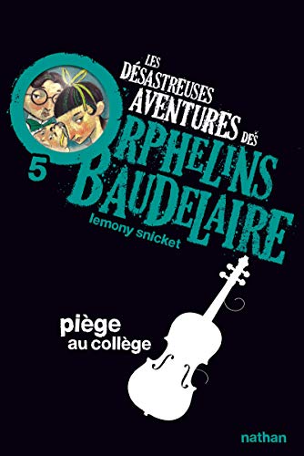 Beispielbild fr Les desastreuses aventures des Orphelins Baudelaire: Piege au college: 5 (Poches Nathan) zum Verkauf von WorldofBooks