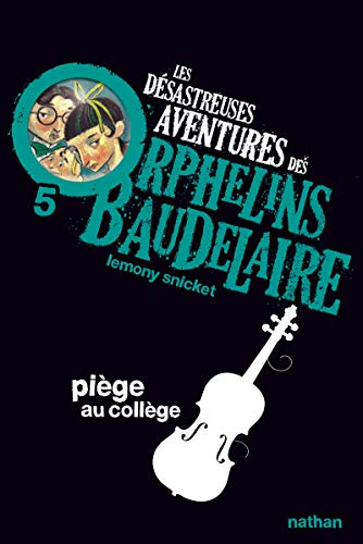 Imagen de archivo de Les desastreuses aventures des Orphelins Baudelaire: Piege au college: 5 (Poches Nathan) a la venta por WorldofBooks