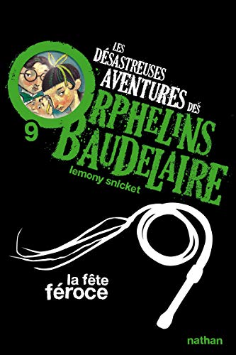 Les DÃ©sastreuses aventures des orphelins Baudelaire 9: La FÃªte fÃ©roce (9) (9782092524893) by Snicket, Lemony