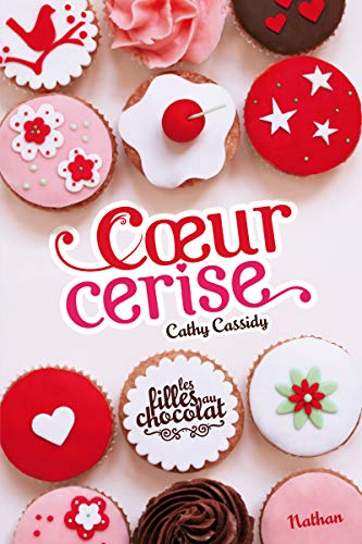 Les filles au chocolat, Tome 1 : Coeur cerise - Cassidy, Cathy, Guitton, Anne