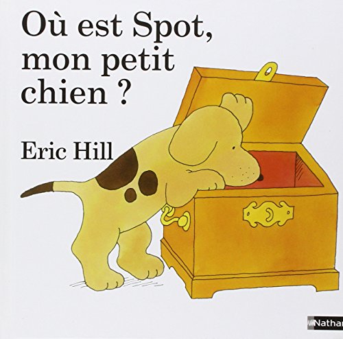 OÃ¹ est Spot, mon petit chien (9782092537084) by Hill, Eric