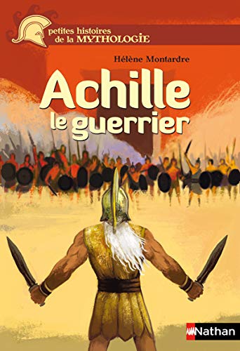 Beispielbild fr Achille, le guerrier - Petites histoires de la Mythologie - Ds 9 ans zum Verkauf von Ammareal