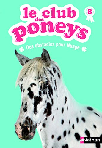 Beispielbild fr Le club des poneys : Des obstacles pour Nuage (8) zum Verkauf von Ammareal