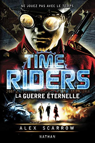 Stock image for Time Riders 4: La guerre  ternelle (4) for sale by Wizard Books