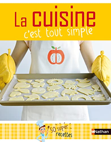 Beispielbild fr La Cuisine, C'est Tout Simple ! : 50 Super-recettes zum Verkauf von RECYCLIVRE