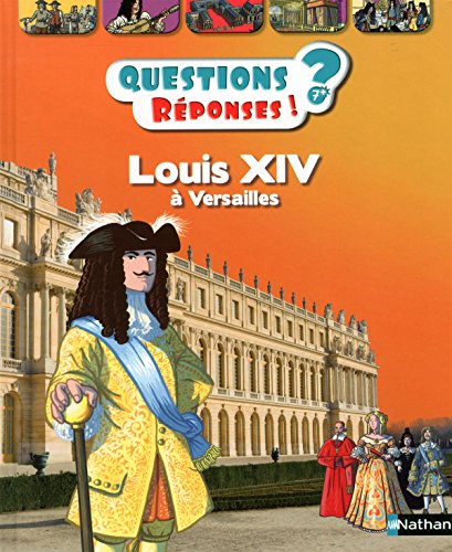 Beispielbild fr Louis XIV  Versailles - Questions/Rponses - doc ds 7 ans (37) zum Verkauf von Ammareal