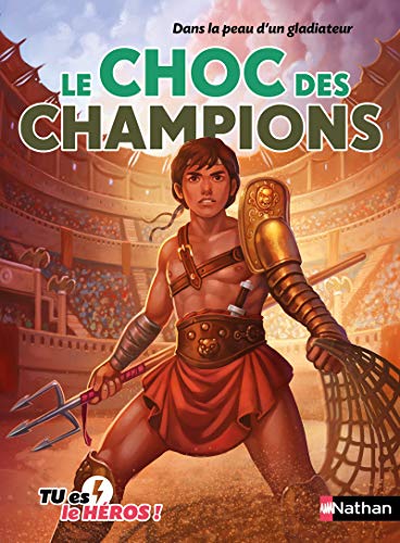 9782092564479: Le choc des champions - Livre dont tu es le hros - Ds 8 ans: Dans la peau d'un gladiateur (06)
