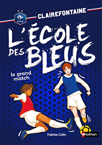 Beispielbild fr Clairefontaine l' cole des bleus - tome 3 Le Grand match (3) zum Verkauf von WorldofBooks