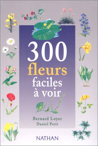 Beispielbild fr 300 Fleurs faciles a voir zum Verkauf von medimops