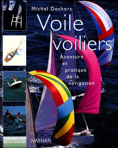 Beispielbild fr VOILE, VOILIERS. Aventure et pratique de la navigation zum Verkauf von medimops