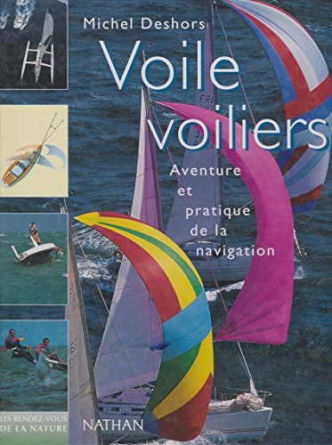 9782092608203: Voile, Voiliers. Aventure Et Pratique De La Navigation