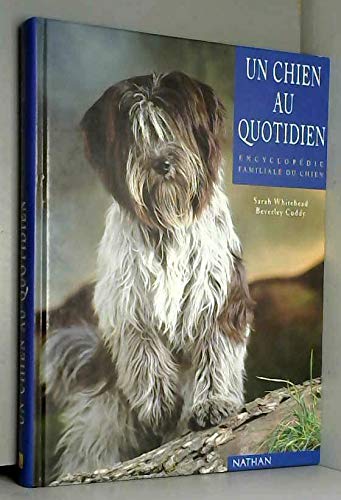 9782092608371: Un chien au quotidien. Encyclopdie familiale du chien