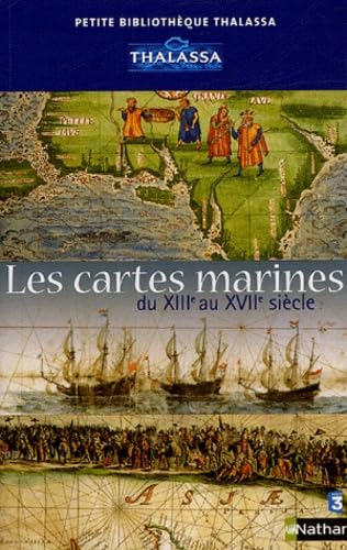 Beispielbild fr Les cartes marines : Du XIIIe au XVIIe sicle zum Verkauf von Ammareal