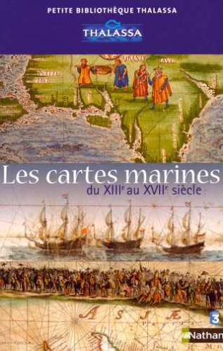Imagen de archivo de Les cartes marines: Du XIIIe au XVIIe sicle a la venta por Librairie Th  la page