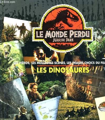 9782092631829: Le monde perdu: Jurassic park, les héros, les meilleures scènes, les images choc du film et les dinosaures...