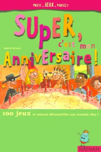 9782092701362: Super, c'est mon anniversaire: 100 jeux et astuces dconseills aux trouble-fte !