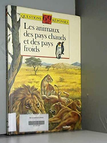 Stock image for Les Animaux des Pays Chauds et des pays froids (Premiere Encyclopedie en Questions-Reponses. 6-9 ans) for sale by Better World Books: West