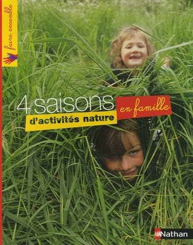 Beispielbild fr 4 Saisons D'activits Nature En Famille : Une Mine D'activits, De Jeux, De Crations En Plein Air P zum Verkauf von RECYCLIVRE