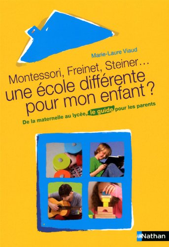 Beispielbild fr Une cole diffrente pour mon enfant ? : Montessori, Freinet, Steiner . zum Verkauf von medimops