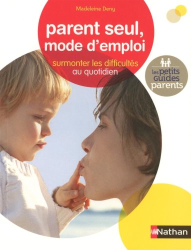 Beispielbild fr Parent seul, mode d'emploi : Surmonter les difficults au quotidien zum Verkauf von Ammareal