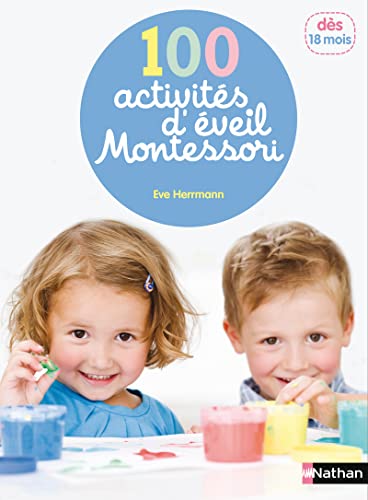 Stock image for 100 activits d'veil Montessori : Pour accompagner l'enfant dans sa dcouverte du monde for sale by medimops