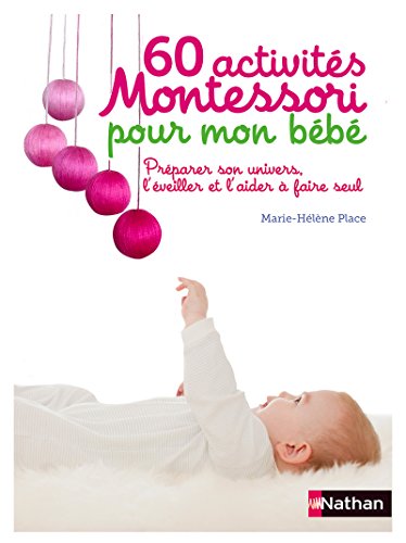 9782092787946: 60 activits Montessori pour mon bb: Prparer son univers, l'veiller et l'aider  faire seul