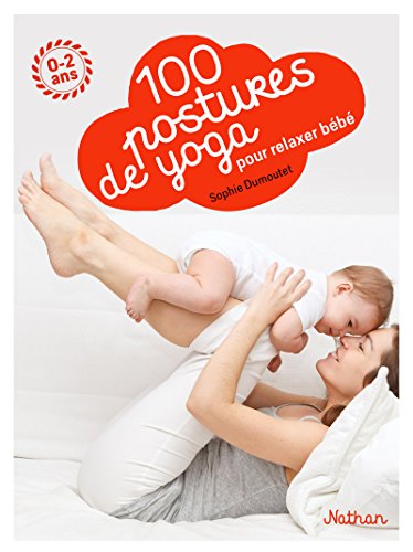 Beispielbild fr 100 postures de yoga avec mon b b zum Verkauf von Librairie A LA PAGE