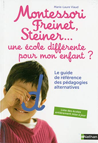 Beispielbild fr Montessori, Freinet, Steiner. Une cole Diffrente Pour Mon Enfant ? : Le Guide De Rfrence Des P zum Verkauf von RECYCLIVRE