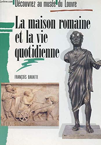 Beispielbild fr La maison romaine et la vie quotidienne zum Verkauf von medimops