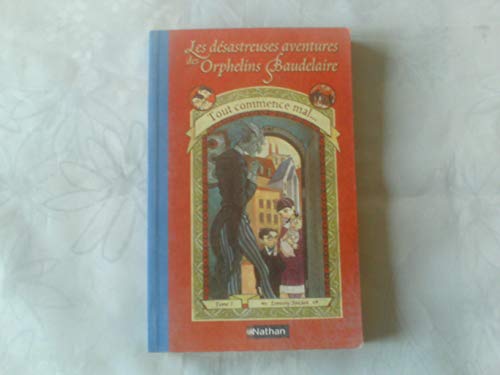 Stock image for Tout Commence Mal / the Bad Beginning (Les Desastreuses Aventures Des Orphelins Baudelaire / a Series of Unfortunate Events) (French Edition) for sale by Ergodebooks