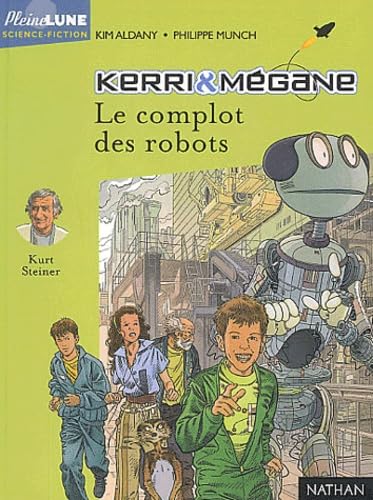 Kerri et MÃ©gane: Le complot des robots (9782092823545) by Aldany, Kim; Munch, Philippe