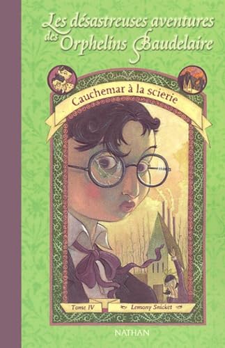 Stock image for Cauchemar a La Scierie / the Miserable Mill (Les Desastreuses Aventures Des Orphelins Baudelaire / a Series of Unfortunate Events) (French Edition) for sale by Irish Booksellers