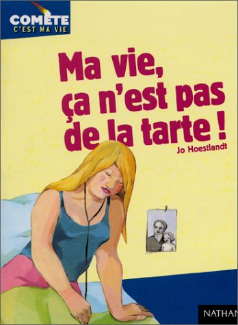 Imagen de archivo de Ma vie, a n'est pas de la tarte ! a la venta por LeLivreVert