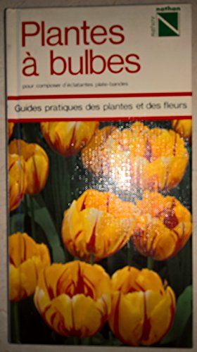 Imagen de archivo de Plantes  bulbes : Pour composer d'clatantes plates-bandes (Guides pratiques des plantes et des fleurs) a la venta por Ammareal