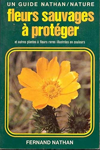 9782092842171: Fleurs sauvages a proteger... : et autres plantes a fleurs rares (Nathan)