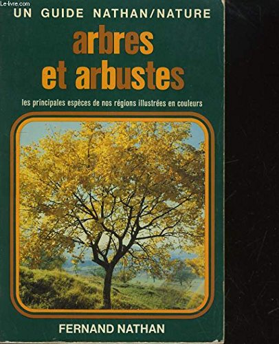 Imagen de archivo de Arbres et arbustes : Les principales espces de nos rgions (Un Guide Nathan) a la venta por medimops