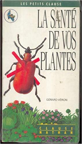 Stock image for La sant de vos plantes. Collection : Les petits Clause. for sale by AUSONE