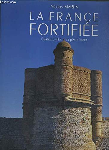 Stock image for La France fortifie : Chteaux, villes et places fortes for sale by Ammareal