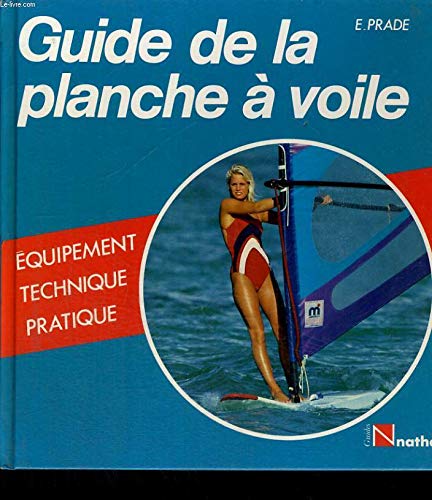 Beispielbild fr Guide De La Planche  Voile zum Verkauf von RECYCLIVRE