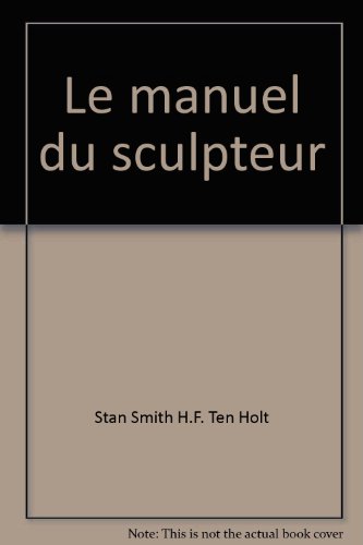 Stock image for LE MANUEL DU SCULPTEUR for sale by LIBRAIRIE GIL-ARTGIL SARL