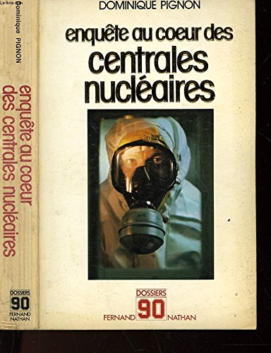 Beispielbild fr Enquête au coeur des centrales nucl aires (Dossiers 90) [Paperback] PIGNON DOMINIQUE zum Verkauf von LIVREAUTRESORSAS