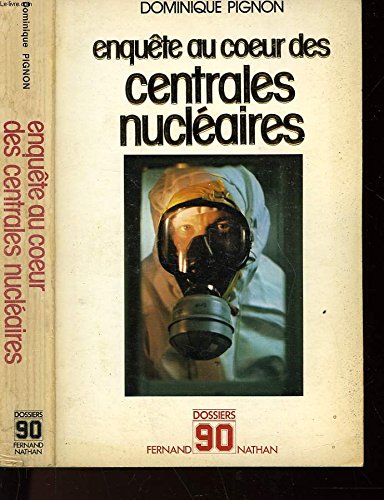 Imagen de archivo de Enquête au coeur des centrales nucl aires (Dossiers 90) [Paperback] PIGNON DOMINIQUE a la venta por LIVREAUTRESORSAS