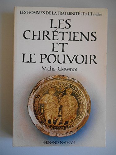 9782092994054: Les chrétiens et le pouvoir: IIe-IIIe siècles (Les Hommes de la fraternité) (French Edition)