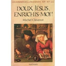 Beispielbild fr Les hommes de la fraternit Tome 7 (XIVe-XVe sicle) : Doux Jsus, enrichis-moi zum Verkauf von medimops