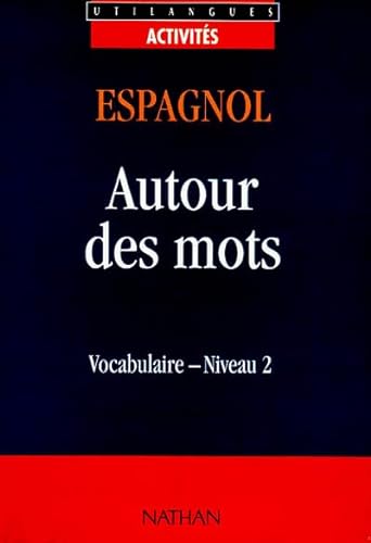Stock image for Autour des mots, vocabulaire, espagnol, niveau 2 for sale by Ammareal