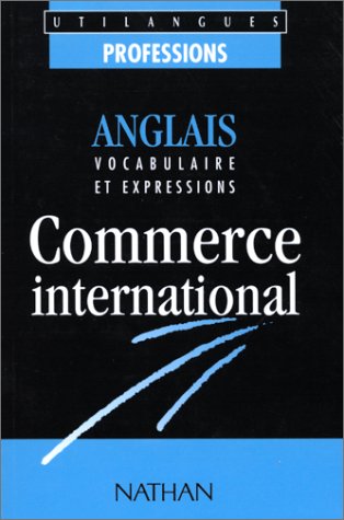 Beispielbild fr Commerce international : Anglais - Vocabulaire et Expressions zum Verkauf von Ammareal