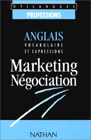Beispielbild fr Anglais, Marketing, Ngociation : Vocabulaire Et Expressions zum Verkauf von RECYCLIVRE