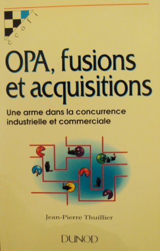 Stock image for OPA, FUSIONS ET ACQUISITIONS. Une arme dans la concurrence industrielle et commerciale for sale by Ammareal