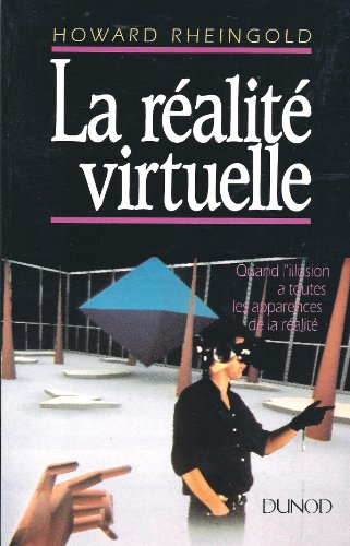 Beispielbild fr La ralit virtuelle : Quand l'illusion a toutes les apparences de la ralit zum Verkauf von Ammareal