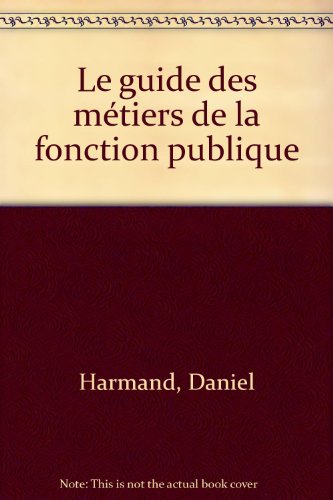 Beispielbild fr GUIDE DES METIERS DE LA FONCTION PUBLIQUE (LE) zum Verkauf von Ammareal